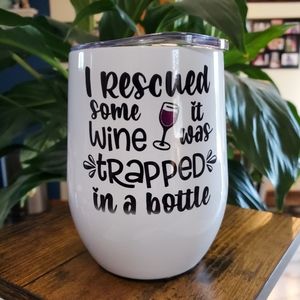 I Rescued some Wine it was trapped in a bottle 12 oz Wine Cup Tumbler